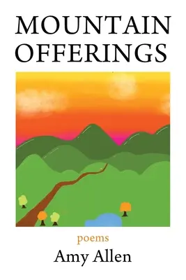 Hegyi Ajándékok: Versek - Mountain Offerings: Poems