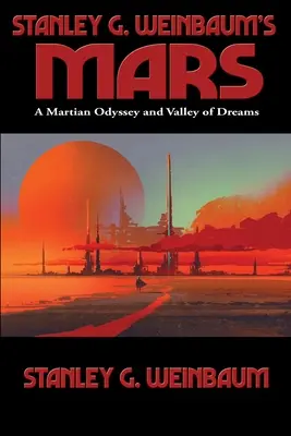 Stanley G. Weinbaum Mars: A Mars-odüsszeia és az Álmok völgye - Stanley G. Weinbaum's Mars: A Martian Odyssey and Valley of Dreams