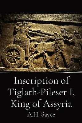 I. Tiglath-Pileser, Asszíria királyának felirata - Inscription of Tiglath-Pileser I, King of Assyria