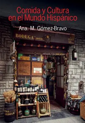 Comida Y Cultura En El Mundo Hispanico (Étel és kultúra a spanyolajkú világban) - Comida Y Cultura En El Mundo Hispanico (Food and Culture in the Hispanic World)