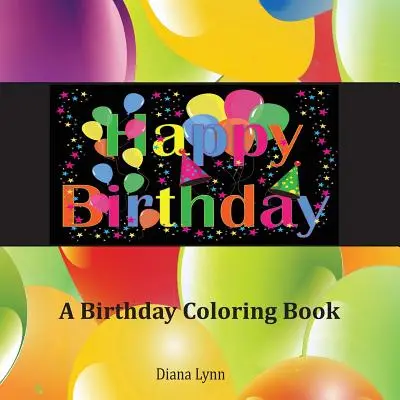 Boldog születésnapot! A Birthday Coloring Book - Happy Birthday: A Birthday Coloring Book