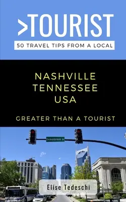 Nagyobb, mint egy turista- Nashville Tennessee USA: 50 utazási tipp egy helyitől - Greater Than a Tourist- Nashville Tennessee USA: 50 Travel Tips from a Local