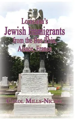 Louisiana zsidó bevándorlói a franciaországi Bas-Rhinből, Elzászból, Franciaországból - Louisiana's Jewish Immigrants from the Bas-Rhin, Alsace, France