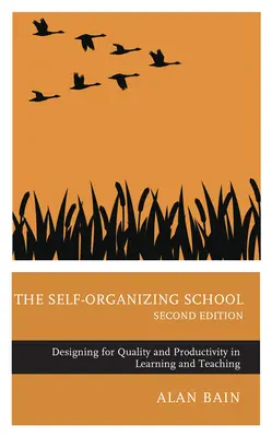 Az önszerveződő iskola: A tanulás és tanítás minőségének és termelékenységének tervezése, 2. kiadás - The Self-Organizing School: Designing for Quality and Productivity in Learning and Teaching, 2nd edition