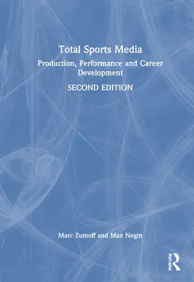 A teljes sportmédia: Termelés, teljesítmény és karrierépítés - Total Sports Media: Production, Performance and Career Development