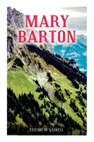 Mary Barton: A Tale of Manchester Life (A Tale of Manchester Life), a szerző életrajzával. - Mary Barton: A Tale of Manchester Life, With Author's Biography