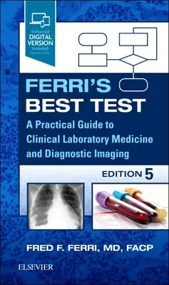 Ferri legjobb tesztje: Gyakorlati útmutató a klinikai laboratóriumi orvosláshoz és a képalkotó diagnosztikához - Ferri's Best Test: A Practical Guide to Clinical Laboratory Medicine and Diagnostic Imaging