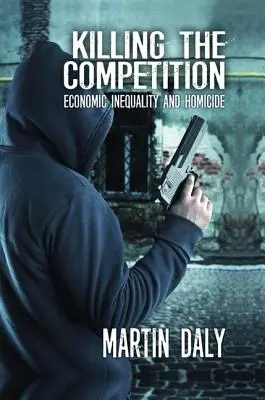 Killing the Competition: Gazdasági egyenlőtlenség és gyilkosság - Killing the Competition: Economic Inequality and Homicide