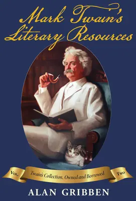 Mark Twain irodalmi forrásai: Könyvtárának és olvasmányainak rekonstrukciója, II. kötet - Mark Twain's Literary Resources: A Reconstruction of His Library and Reading, Vol II