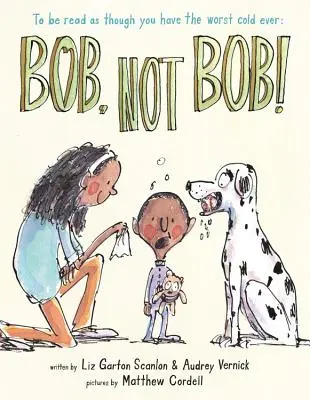 Bob nem Bob! *To Be Read as Though You Have the Worst Cold Ever - Bob Not Bob!: *To Be Read as Though You Have the Worst Cold Ever