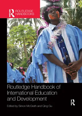 Routledge Handbook of International Education and Development (A nemzetközi oktatás és fejlesztés kézikönyve) - Routledge Handbook of International Education and Development