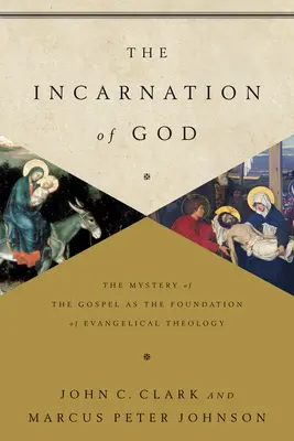 Isten megtestesülése: Az evangélium misztériuma mint az evangéliumi teológia alapja - The Incarnation of God: The Mystery of the Gospel as the Foundation of Evangelical Theology