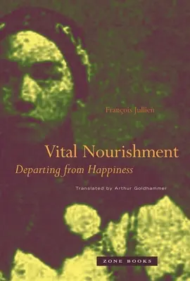 Életfontosságú táplálék: Elindulva a boldogságtól - Vital Nourishment: Departing from Happiness