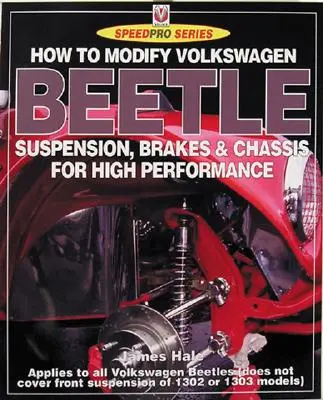 Hogyan kell módosítani a Volkswagen Bogár futóművét, felfüggesztését és fékeit? - How to Modify Volkswagen Beetle Chassis, Suspension & Brakes