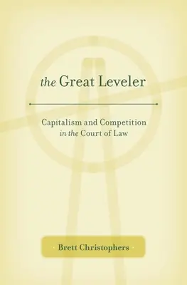 A nagy kiegyenlítő: Kapitalizmus és verseny a bíróságon - Great Leveler: Capitalism and Competition in the Court of Law