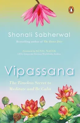 Vipassana: Az indiai út a boldogsághoz és az odafigyeléshez - Vipassana: The Indian Way to Be Happy and Mindful