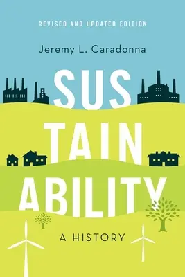 Fenntarthatóság: Történelem, átdolgozott és frissített kiadás - Sustainability: A History, Revised and Updated Edition