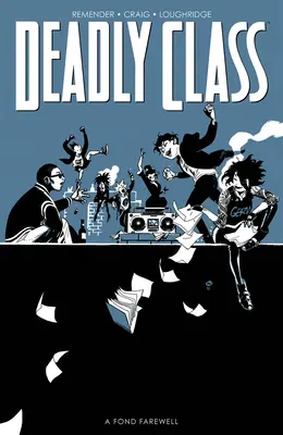 Deadly Class, 11. kötet: A Fond Farewell (Halálos osztály, 11. kötet) - Deadly Class, Volume 11: A Fond Farewell