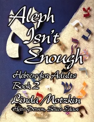 Aleph nem elég: Héber nyelvkönyv felnőtteknek 2. könyv - Aleph Isn't Enough: Hebrew for Adults Book 2