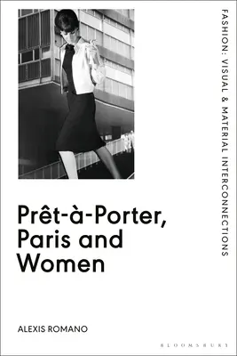 Prt--Porter, Párizs és a nők: A francia Readymade divat kulturális tanulmánya, 1945-68 - Prt--Porter, Paris and Women: A Cultural Study of French Readymade Fashion, 1945-68