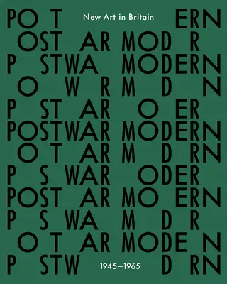 Háború utáni modern: Új művészet Nagy-Britanniában 1945-65 - Postwar Modern: New Art in Britain 1945-65