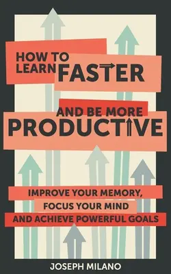 Hogyan tanuljunk gyorsabban és legyünk produktívabbak? - How to Learn Faster & Be More Productive