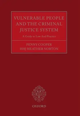 Kiszolgáltatott személyek és a büntető igazságszolgáltatási rendszer: Útmutató a joghoz és a gyakorlathoz - Vulnerable People and the Criminal Justice System: A Guide to Law and Practice