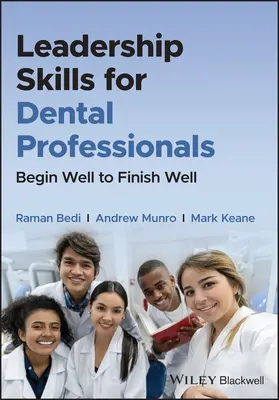 Vezetői készségek fogászati szakemberek számára: Kezdj jól, hogy jól fejezd be - Leadership Skills for Dental Professionals: Begin Well to Finish Well