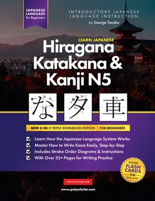 Japán Hiragana, Katakana és Kanji N5 japán nyelvtanulás - Munkafüzet kezdőknek: Az egyszerű, lépésről lépésre haladó tanulási útmutató és írásgyakorló könyv: A legjobb módja a lea - Learn Japanese Hiragana, Katakana and Kanji N5 - Workbook for Beginners: The Easy, Step-by-Step Study Guide and Writing Practice Book: Best Way to Lea