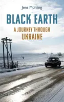 Fekete Föld - Utazás Ukrajnában - Black Earth - A Journey through Ukraine