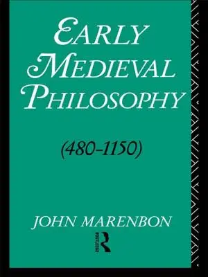 A kora középkori filozófia 480-1150: Bevezetés - Early Medieval Philosophy 480-1150: An Introduction