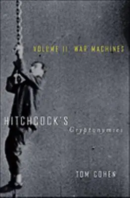 Hitchcock kriptonimái V2: II. kötet. Háborús gépek - Hitchcock's Cryptonymies V2: Volume II. War Machines