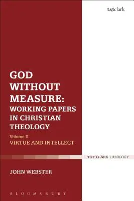 Isten mérték nélkül: Munkadokumentumok a keresztény teológiában: 1. kötet: Isten és Isten művei - God Without Measure: Working Papers in Christian Theology: Volume 1: God and the Works of God