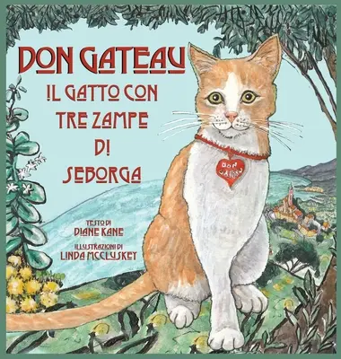 Don Gateau Il Gatto Con Tre Zampe Di Seborga Il Gatto Con Tre Zampe Di Seborga - Don Gateau Il Gatto Con Tre Zampe Di Seborga