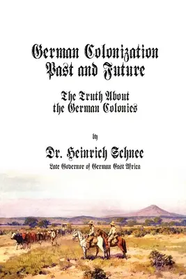 Német gyarmatosítás múltja és jövője: Az igazság a német gyarmatokról - German Colonization Past and Future: The Truth About the German Colonies
