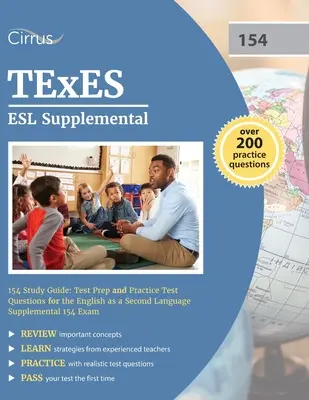 TExES ESL Supplemental 154 Study Guide: Test Prep and Practice Test Questions for the English as a Second Language Supplemental 154 Exam (Tesztfelkészítés és gyakorló tesztkérdések az angol mint második nyelv kiegészítő 154-es vizsgához) - TExES ESL Supplemental 154 Study Guide: Test Prep and Practice Test Questions for the English as a Second Language Supplemental 154 Exam