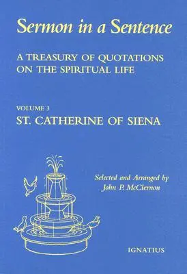 Idézetek kincstára a lelki életről Sienai Szent Katalin, az egyház doktora írásaiból: 3. kötet - A Treasury of Quotations on the Spiritual Life from the Writings of St Catherine of Siena, Doctor of the Church: Volume 3