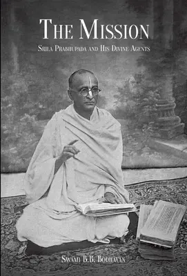 A küldetés: Srila Prabhupada és isteni ügynökei - The Mission: Srila Prabhupada and His Divine Agents