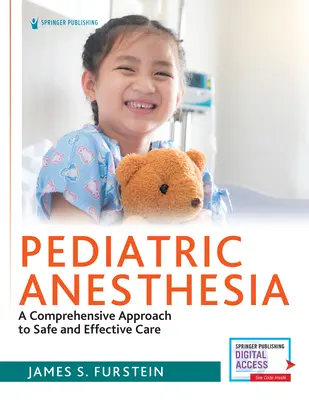 Gyermekgyógyászati anesztézia: A biztonságos és hatékony ellátás átfogó megközelítése - Pediatric Anesthesia: A Comprehensive Approach to Safe and Effective Care