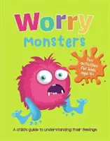 Aggodalmas szörnyek - Egy gyermek útmutatója az érzelmeik kezeléséhez - Worry Monsters - A Child's Guide to Coping With Their Feelings