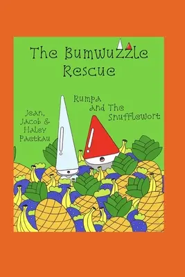 The Bumwuzzle Rescue: Rumpa and the Snufflewort