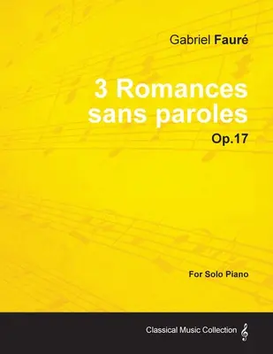 3 Romances Sans Paroles Op.17 - szólózongorára (1878) - 3 Romances Sans Paroles Op.17 - For Solo Piano (1878)