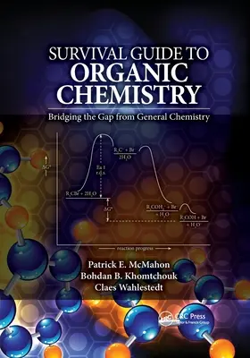 Túlélési útmutató a szerves kémiához: Az általános kémia szakadékának áthidalása - Survival Guide to Organic Chemistry: Bridging the Gap from General Chemistry