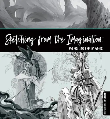 Rajzolás a képzeletből: Mágia és mítosz - Sketching from the Imagination: Magic & Myth