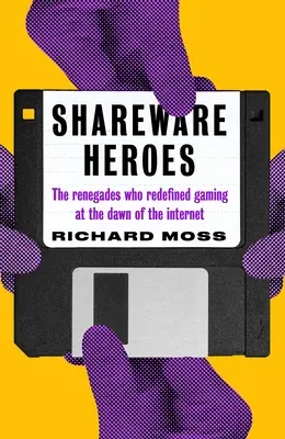 Shareware Heroes: A renegátok, akik újradefiniálták a játékokat az internet hajnalán - Shareware Heroes: The Renegades Who Redefined Gaming at the Dawn of the Internet