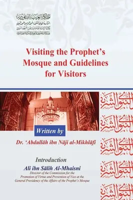 A Próféta mecsetjének látogatása és útmutató a látogatók számára - Visiting the Prophet's Mosque and Guidelines for Visitors