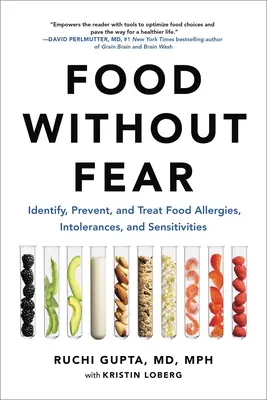 Ételek félelem nélkül: Az ételallergiák, intoleranciák és érzékenységek azonosítása, megelőzése és kezelése - Food Without Fear: Identify, Prevent, and Treat Food Allergies, Intolerances, and Sensitivities