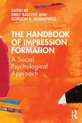 Az impressziókészítés kézikönyve: Szociálpszichológiai megközelítés - The Handbook of Impression Formation: A Social Psychological Approach