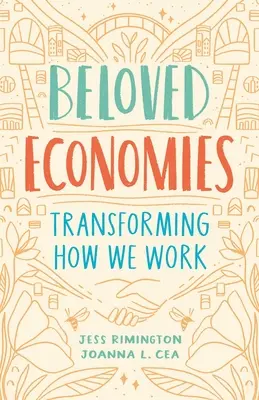 Szeretett gazdaságok: A munkánk átalakítása - Beloved Economies: Transforming How We Work