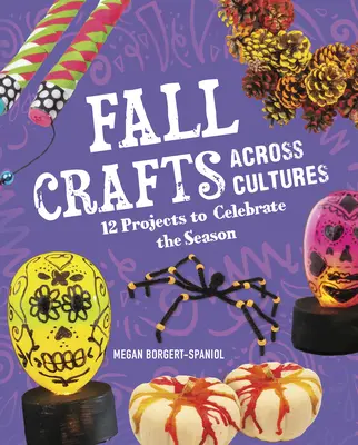 Őszi kézművesség kultúrákon átívelően: 12 projekt az évszak megünneplésére - Fall Crafts Across Cultures: 12 Projects to Celebrate the Season